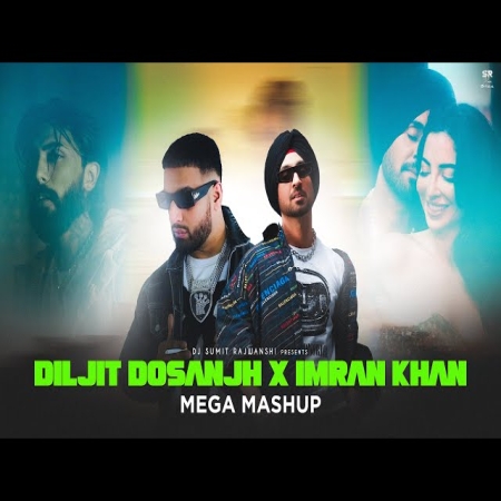 Diljit Dosanjh X Imran Khan Mega Mashup AP Dhillon , Bella, DJ Sumit Rajwanshi