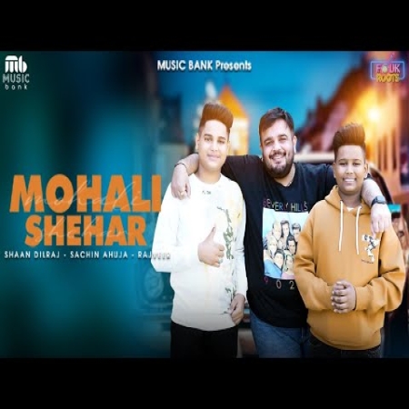 Mohali Shehar Rajveer, Shaan Dilraj , Sachin Ahuja